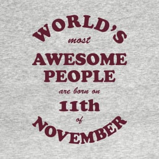 World's Most Awesome People are born on 11th of November T-Shirt